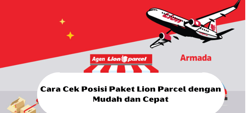 Cara Cek Posisi Paket Lion Parcel dengan Mudah dan Cepat