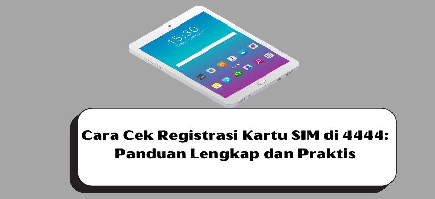 Cara Cek Registrasi Kartu SIM di 4444: Panduan Lengkap dan Praktis