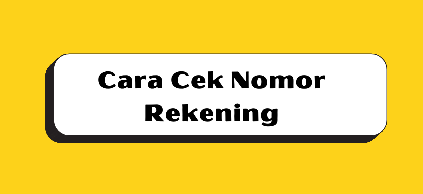 Cara Cek Nomor Rekening