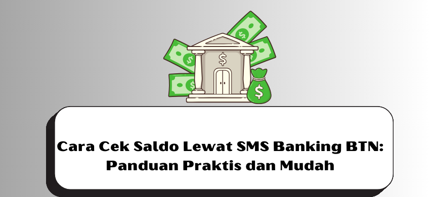 Cara Cek Saldo Lewat SMS Banking BTN: Panduan Praktis dan Mudah