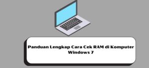 Panduan Lengkap Cara Cek RAM di Komputer Windows 7